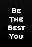 Be the Best You