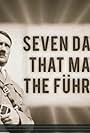 Adolf Hitler in Seven Days That Made the Fuhrer (2013)