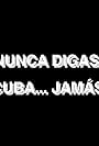 Nunca digas Cuba... jamás (2001)