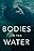 Bodies in the Water