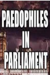 Primary photo for Paedophiles In Parliament