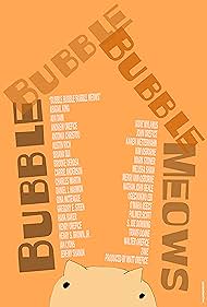 Debra Gavlak, Jeremy Shanok, Nathan John Beale, Gregory E. Steen, Gina McTeague, Palmer Scott, Andrew Orefice, John Orefice, Travis Doane, Austin Rich, Daniel J. Harmon, and Henry Orefice in Bubble Bubble Bubble Meows (2022)