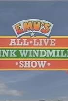 Emu's All Live Pink Windmill Show