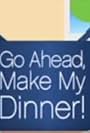 Go Ahead, Make My Dinner (2005)