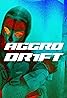 Aggro Dr1ft (2023) Poster