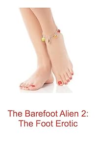 Primary photo for The Barefoot Alien 2: The Foot Erotic