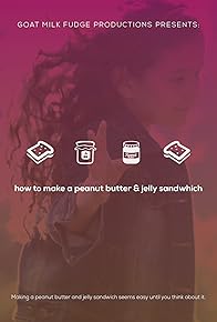 Primary photo for How to Make a Peanut Butter and Jelly Sandwich