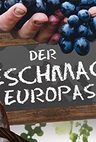 Primary photo for Der Geschmack Europas