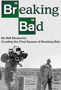 Primary photo for No Half Measures: Creating the Final Season of Breaking Bad