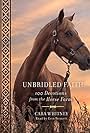 Unbridled Faith: 100 Devotions from the Horse Farm (2018)