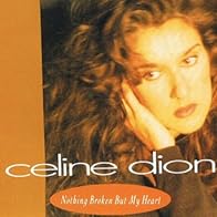 Primary photo for Céline Dion: Nothing Broken But My Heart