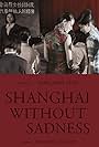 Shanghai Without Sadness (2017)