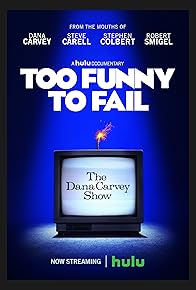 Primary photo for Too Funny to Fail: The Life & Death of The Dana Carvey Show