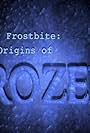 Catching Frostbite: The Origins of 'Frozen' (2010)