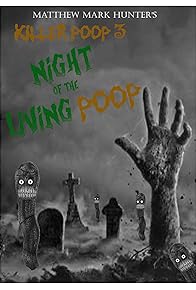 Primary photo for Killer Poop 3: Night of the Living Poop