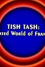 Behind the Tunes: Tish Tash - The Animated World of Frank Tashlin (2005)