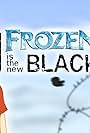 Frozen Is the New Black (2014)