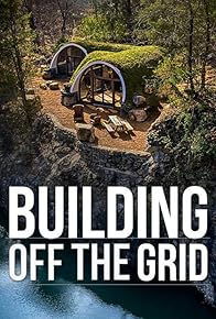 Primary photo for Building Off the Grid