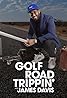 Golf Road Trippin with James Davis (TV Series 2021– ) Poster