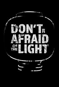 Don't Be Afraid of the Light (2017)