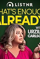 That's Enough Already with Urzila Carlson (2021)