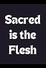 Sacred Is the Flesh (2001)