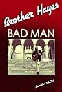 Brother Hayes: Bad Man (2011)