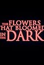 The Flowers That Bloomed in the Dark (2022)