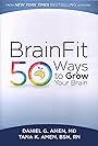 BrainFit: 50 Ways To Grow Your Brain With Dr. Daniel Amen & Tana Amen, RN (2016)