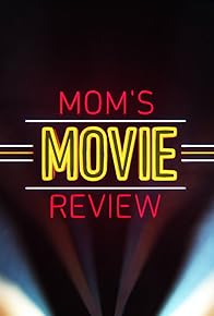 Primary photo for Mom's Movie Review