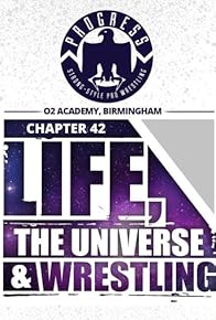 Primary photo for PROGRESS Chapter 42: Life, The Universe & Wrestling