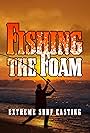 Fishing the Foam: Extreme Surf Casting (2020)