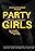 Party Girls and the Girl That Never Made It