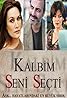 Kalbim Seni Seçti (TV Series 2011–2012) Poster