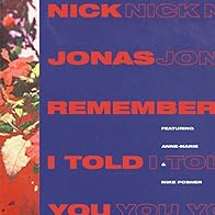 Primary photo for Nick Jonas Feat. Anne-Marie & Mike Posner: Remember I Told You