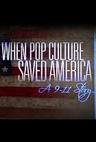 When Pop Culture Saved America: A 9-11 Story (2011)