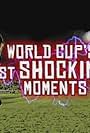 World Cup's Most Shocking Moments (2010)