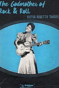 Primary photo for The Godmother of Rock & Roll: Sister Rosetta Tharpe