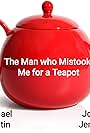 The Man Who Mistook Me for A Teapot (2016)