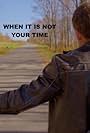 When It Is Not Your Time (2015)