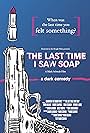 The Last Time I Saw Soap (2010)