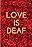 Love Is Deaf