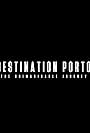 Destination Porto: The Unimaginable Journey (2021)