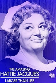 Primary photo for The Amazing Hattie Jacques: Larger than Life