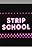 Strip School