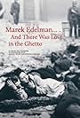 Marek Edelman... And There Was Love in the Ghetto