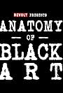 Anatomy of Black Art (2020)