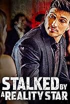 Stalked by a Reality Star