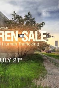 Primary photo for Children for Sale: The Fight to End Human Trafficking