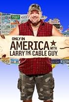 Only in America with Larry the Cable Guy